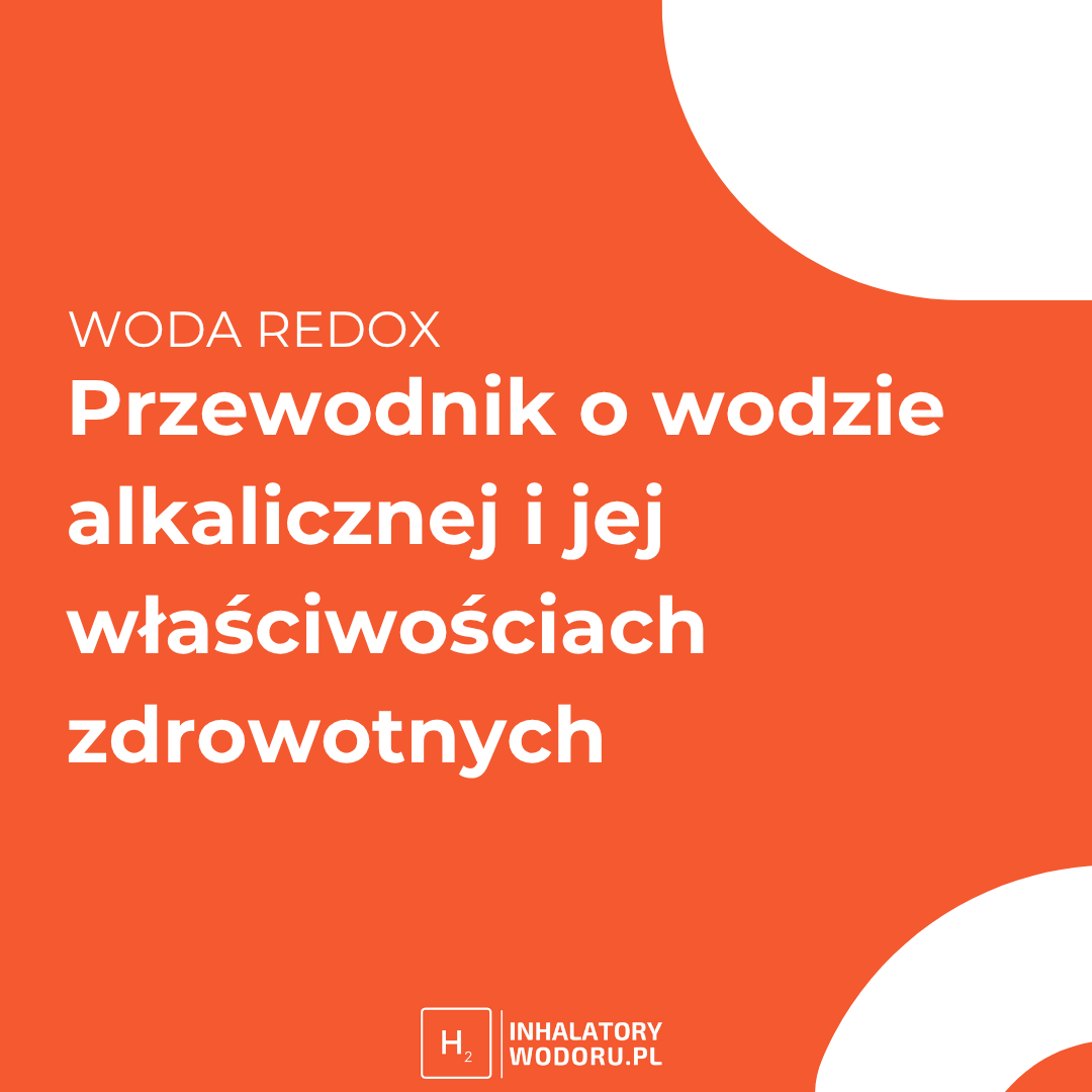 Woda Redox - kompletny przewodnik o wodzie alkalicznej i jej właściwościach zdrowotnych